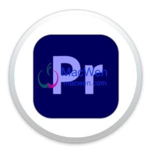 Adobe Premiere Pro 2024 24.2 Mac原生中文破解版-MacWen